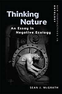 Thinking Nature : An Essay in Negative Ecology (Hardcover)