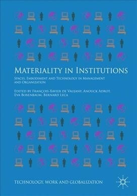 Materiality in Institutions: Spaces, Embodiment and Technology in Management and Organization (Hardcover, 2019)