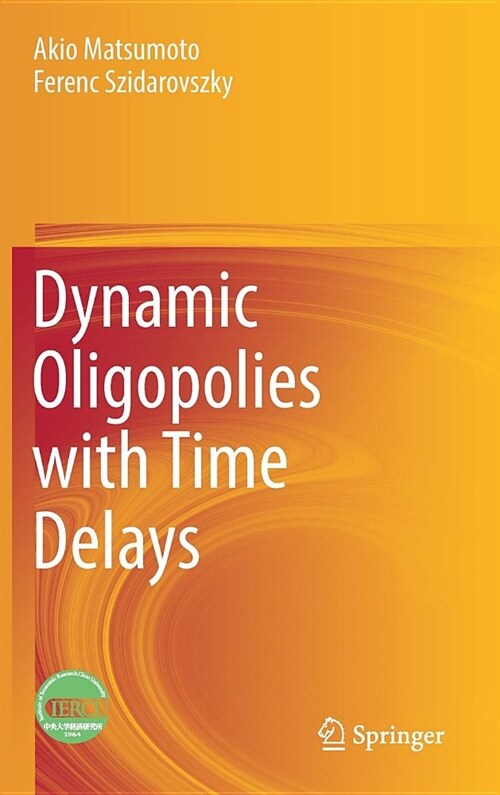 Dynamic Oligopolies with Time Delays (Hardcover, 2018)