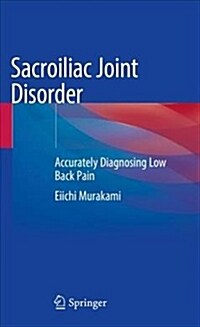 Sacroiliac Joint Disorder: Accurately Diagnosing Low Back Pain (Hardcover, 2019)