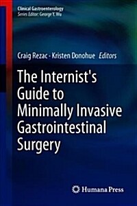 The Internists Guide to Minimally Invasive Gastrointestinal Surgery (Hardcover, 2019)