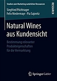 Natural Wines Aus Kundensicht: Bestimmung Relevanter Produkteigenschaften F? Die Vermarktung (Paperback, 1. Aufl. 2018)