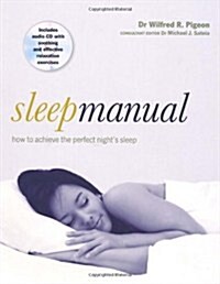 Sleep Manual : Training Your Mind and Body to Achieve the Perfect Nights Sleep (Package)
