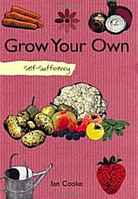 Self-Sufficiency: Grow Your Own (Paperback)