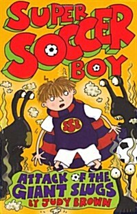 Super Soccer Boy and the Attack of the Giant Slugs (Paperback)