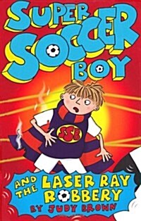 Super Soccer Boy and the Laser Ray Robbery (Paperback)