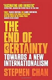 The End of Certainty : Towards a New Internationalism (Paperback)