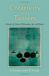 Creativity and Taoism : A Study of Chinese Philosophy, Art and Poetry (Paperback)