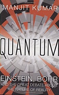 Quantum : Einstein, Bohr and the Great Debate About the Nature of Reality (Hardcover)