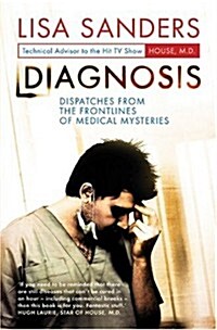 Diagnosis : Dispatches from the Frontlines of Medical Mysteries (Hardcover)
