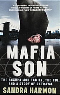 Mafia Son : The Scarpa Mob Family, the FBI and a Story of Betrayal (Paperback)