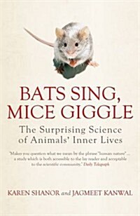 Bats Sing, Mice Giggle : The Surprising Science of Animals Inner Lives (Paperback)