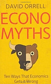 Economyths : Ten Ways That Economics Gets it Wrong (Paperback)