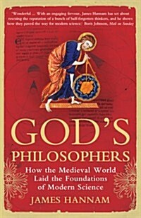 Gods Philosophers : How the Medieval World Laid the Foundations of Modern Science (Paperback)