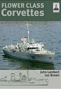 Shipcraft Special: Flower Class Corvettes (Hardcover)