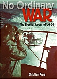 No Ordinary War : The Eventful Career of U-604 (Hardcover)