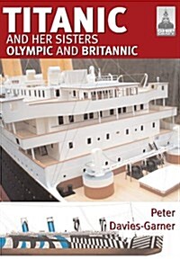 Shipcraft 18: Titanic and Her Sisters Olympic and Britannic (Paperback)