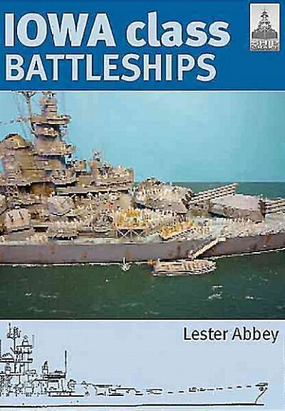 Iowa Class Battleships: Shipcraft 17 (Paperback)
