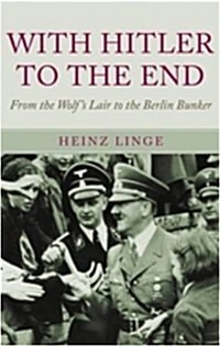 With Hitler to the End: the Memoir of Hitlers Valet (Hardcover)