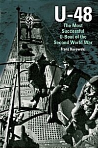 U-48: The Most Successful U-Boat of the Second World War (Hardcover)