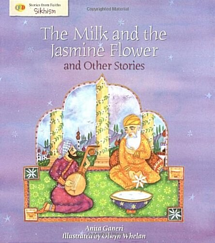 The Milk and the Jasmine Flower and Other Stories : Stories from Faith: Sikhism (Paperback)