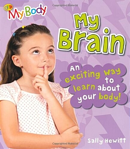 My Brain : An Exciting Way to Learn About Your Body (Paperback)