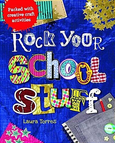 Rock Your School Stuff : Packed with Creative Craft Activities (Paperback)
