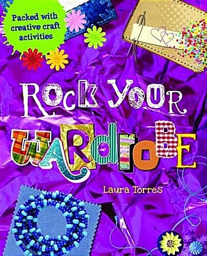Rock Your Wardrobe : Packed with Creative Craft Activities (Paperback)