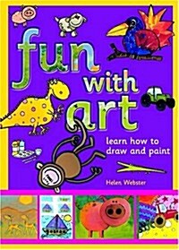 Fun with Art : Learn How to Draw and Paint (Paperback)