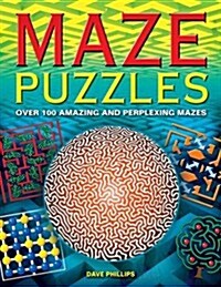 Maze Puzzles : Over 100 Amazing and Perplexing Mazes (Paperback)