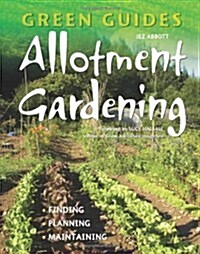 Allotment Gardening : Finding, Planning, Maintaining (Paperback, New ed)