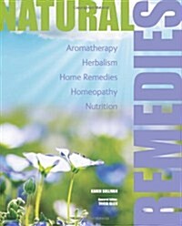 Natural Remedies : Aromatherapy, Herbalism, Home Remedies, Homeopathy, Nutrition (Paperback, New ed)