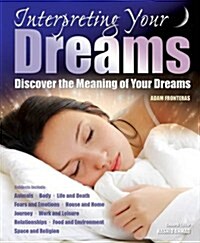 Interpreting Your Dreams : Discover the Meaning of Your Dreams (Paperback, New ed)