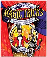 Miraculous Magic Tricks : Packed with Dozens of Dazzling Tricks to Learn in Simple Steps! (Paperback)