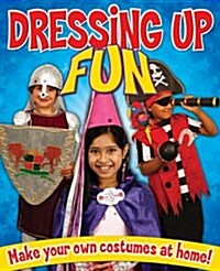 Dressing Up Fun : Make Your Own Costumes at Home (Paperback)