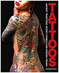 Tattoos : Ancient Traditions, Secret Symbols and Modern Trends (Paperback)
