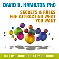 Secrets and Rules for Attracting What You Want : Live Lecture (CD-Audio, Unabridged ed)