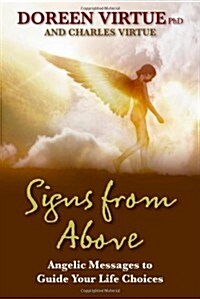 Signs from Above : Angelic Messages to Guide Your Life Choices (Paperback)