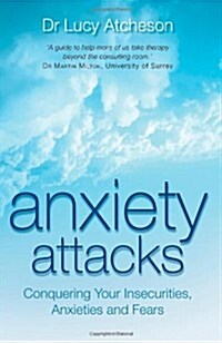 Anxiety Attacks : Conquering Your Insecurities, Anxieties and Fears (Paperback)