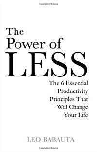 The Power of Less : The 6 Essential Productivity Principles That Will Change Your Life (Paperback)