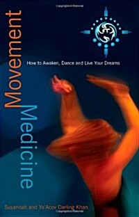 Movement Medicine : How to Awaken, Dance and Live Your Dreams (Paperback)