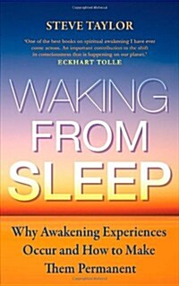 Waking from Sleep : Why Awakening Experiences Occur and How to Make Them Permanent (Paperback)