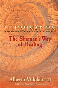 Illumination : The Shamans Way of Healing (Paperback)