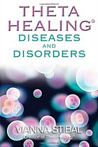 ThetaHealing® Diseases and Disorders (Paperback)