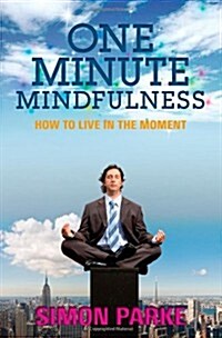 One-minute Mindfulness : How to Live in the Moment (Paperback)