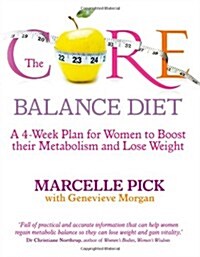 The Core Balance Diet : A 4-Week Plan for Women to Boost Their Metabolism and Lose Weight (Paperback)