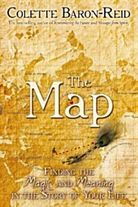 The Map : Finding the Magic and Meaning in the Story of Your Life! (Paperback)