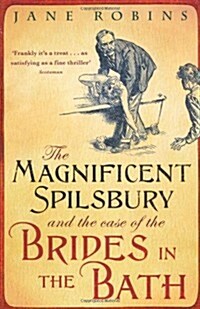 The Magnificent Spilsbury and the Case of the Brides in the Bath (Paperback)