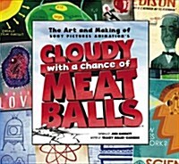 The Art and Making of Cloudy with a Chance of Meatballs (Hardcover)