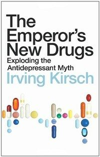 The Emperors New Drugs : Exploding the Antidepressant Myth (Paperback)